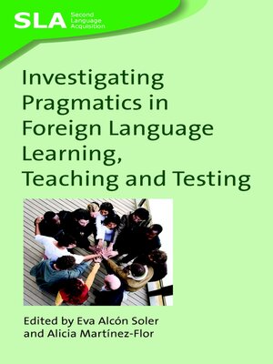 cover image of Investigating Pragmatics in Foreign Language Learning, Teaching and Testing